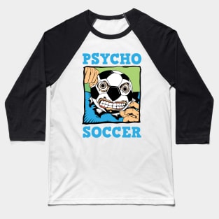 Psycho Soccer Baseball T-Shirt